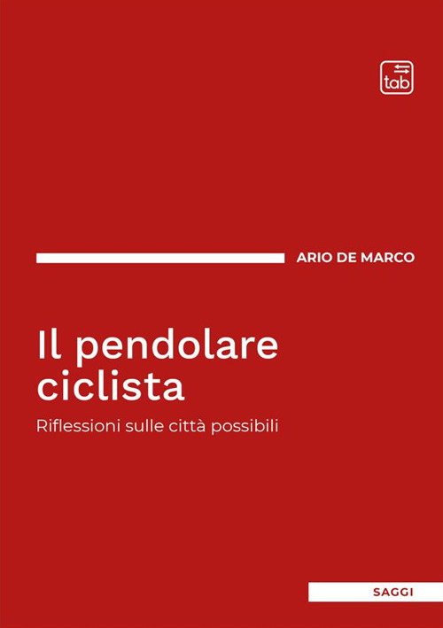 Il pendolare ciclista. Riflessioni sulle città possibili