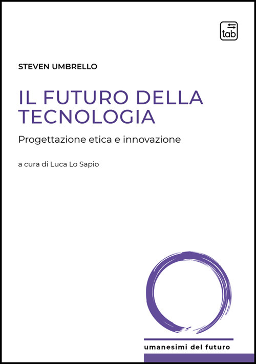 Il futuro della tecnologia. Progettazione etica e innovazione
