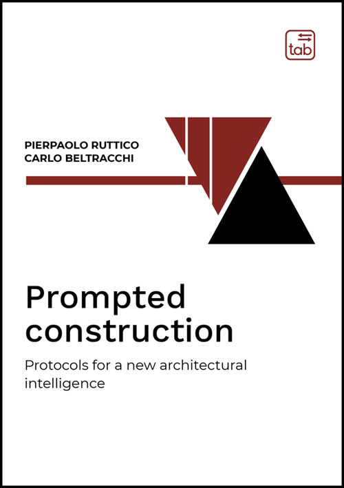 Prompted construction. Protocols for a new architectural intelligence