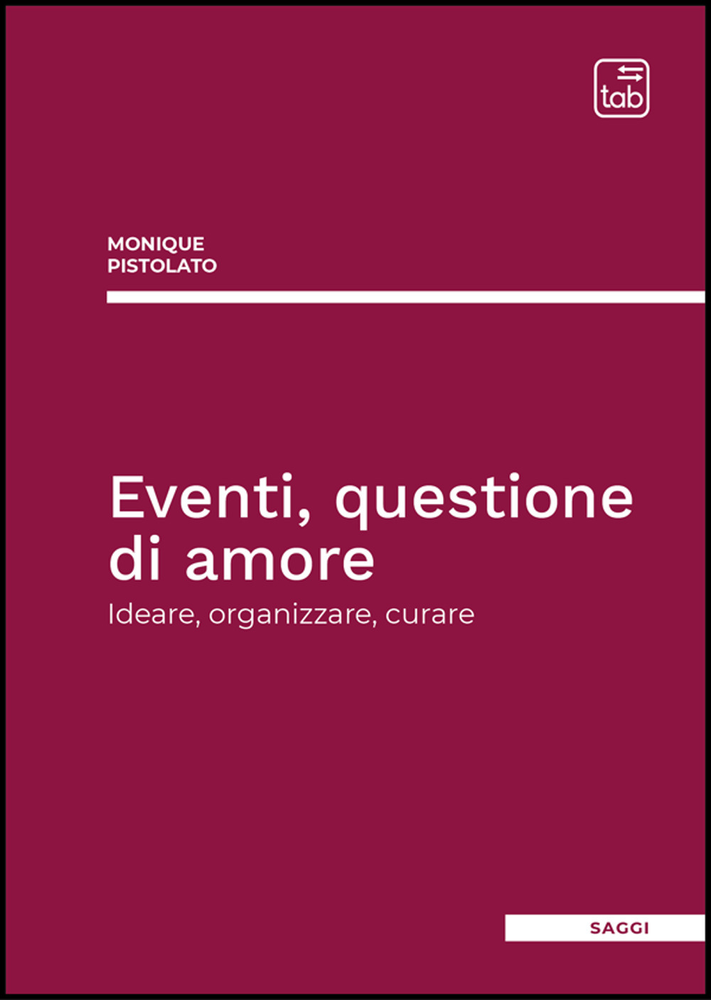 Eventi, questione di amore. Ideare, organizzare, curare