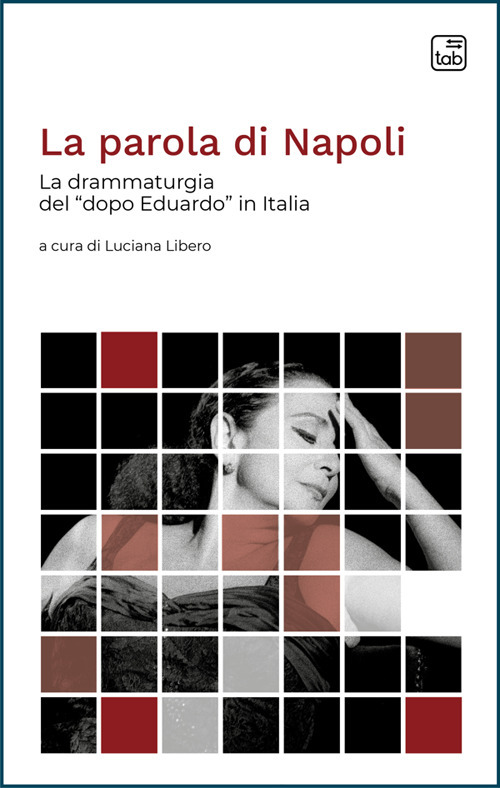 La parola di Napoli. La drammaturgia del «dopo Eduardo» in Italia