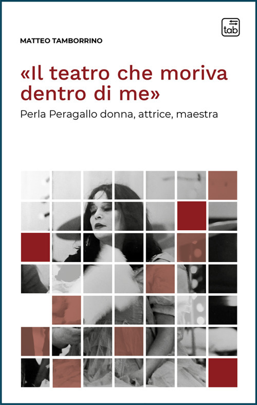 «Il teatro che moriva dentro di me». Perla Peragallo donna, attrice, maestra