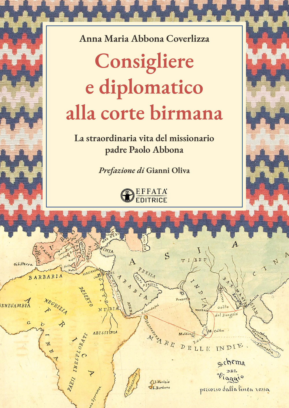 Consigliere e diplomatico alla corte birmana. La straordinaria vita del missionario padre Paolo Abbona