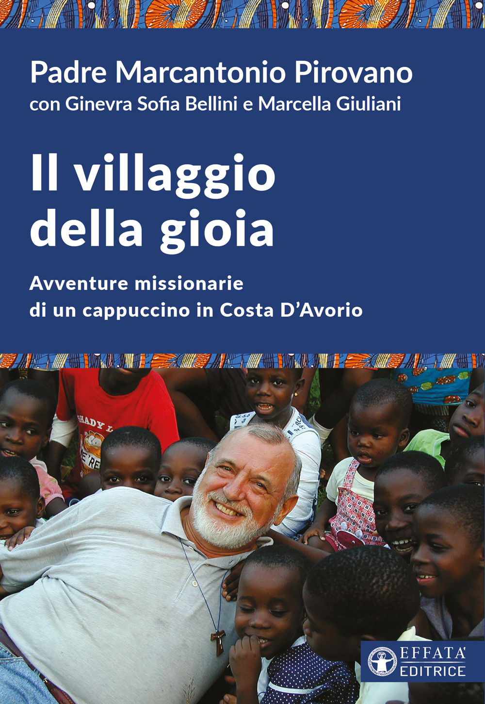 Il villaggio della gioia. Avventure missionarie di un cappuccino in Costa D'Avorio