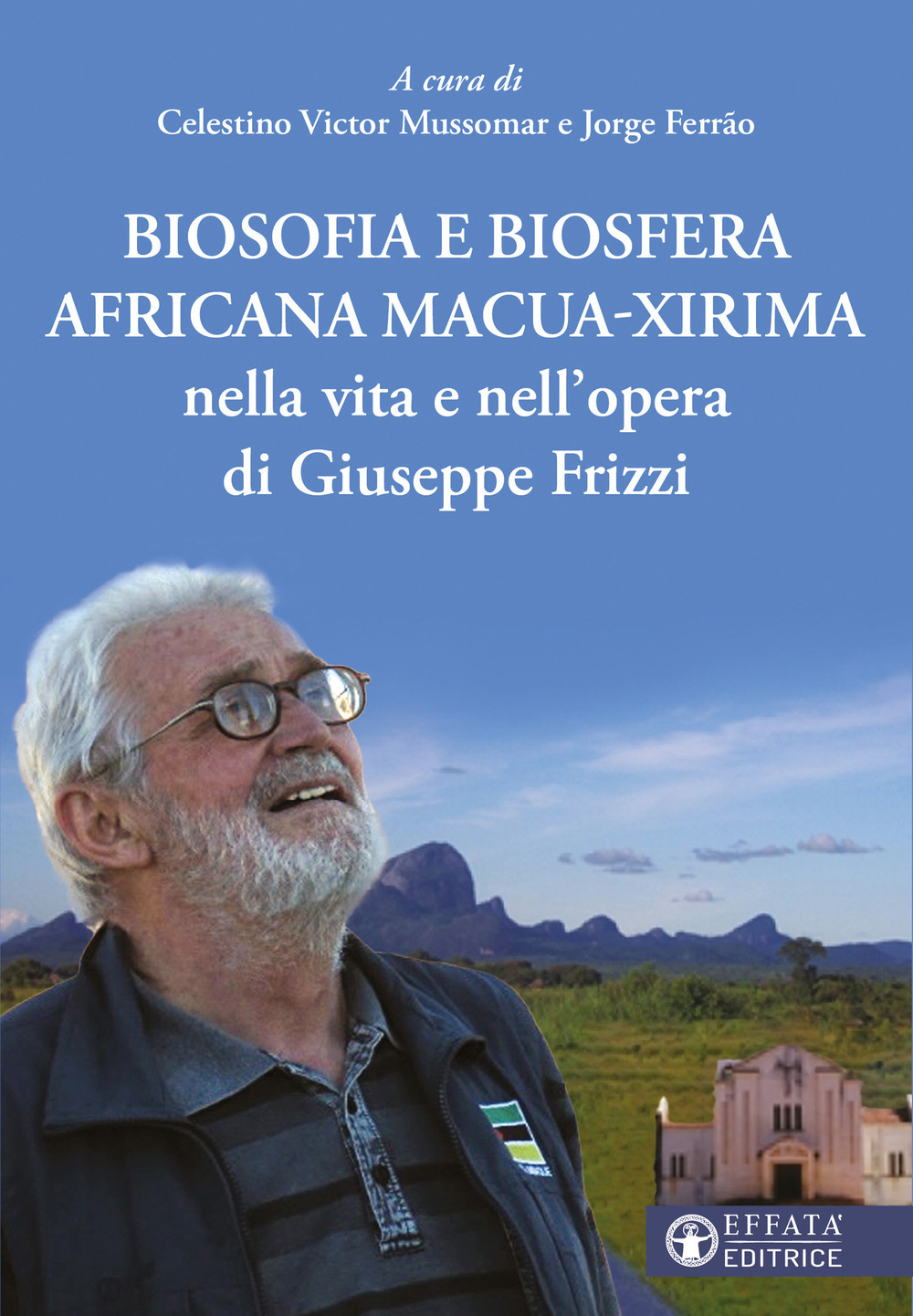 Biosofia e biosfera africana Macua-Xirima nella vita e nell'opera di Giuseppe Frizzi