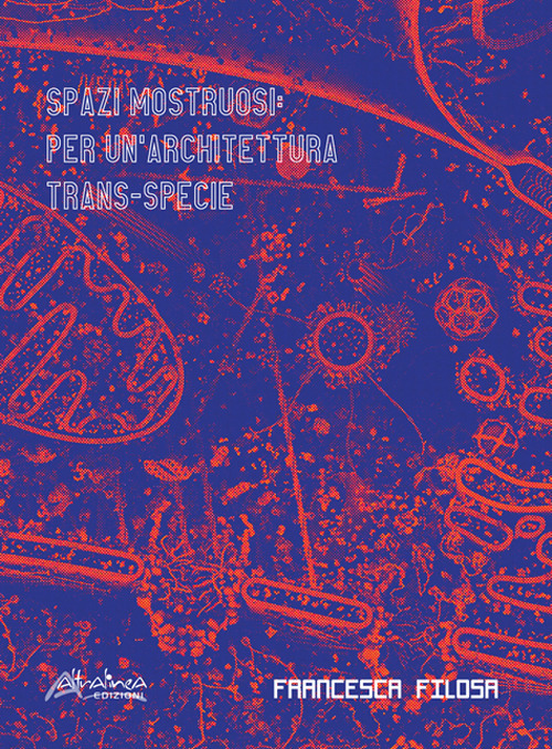 Spazi mostruosi. Per un’architettura trans-specie