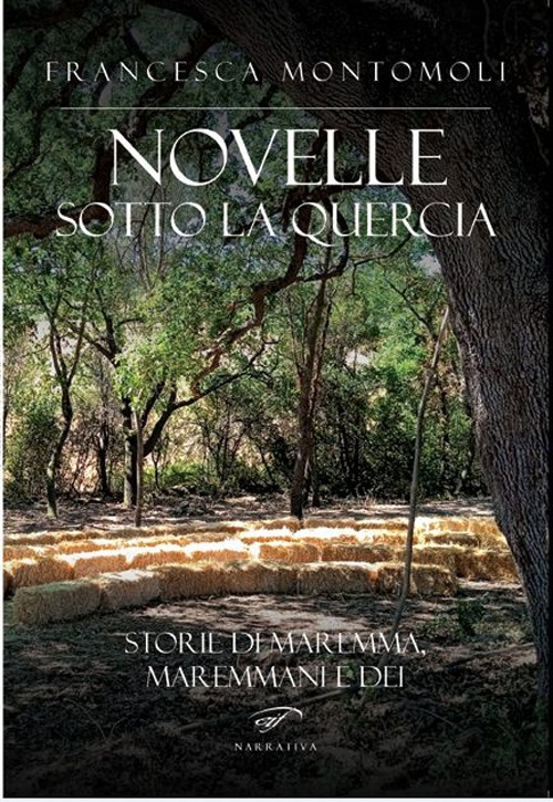 Novelle sotto la quercia. Storie di maremma, maremmani e dei