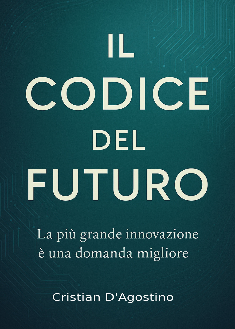 Il codice del futuro. La più grande innovazione è una domanda migliore