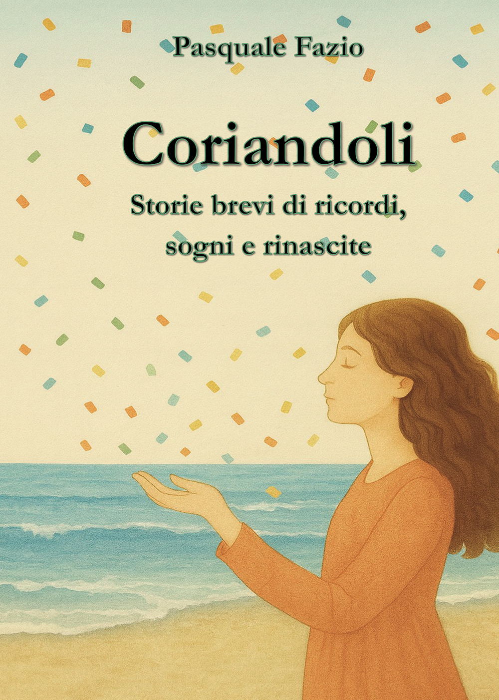 Coriandoli. Storie brevi di ricordi, sogni e rinascite