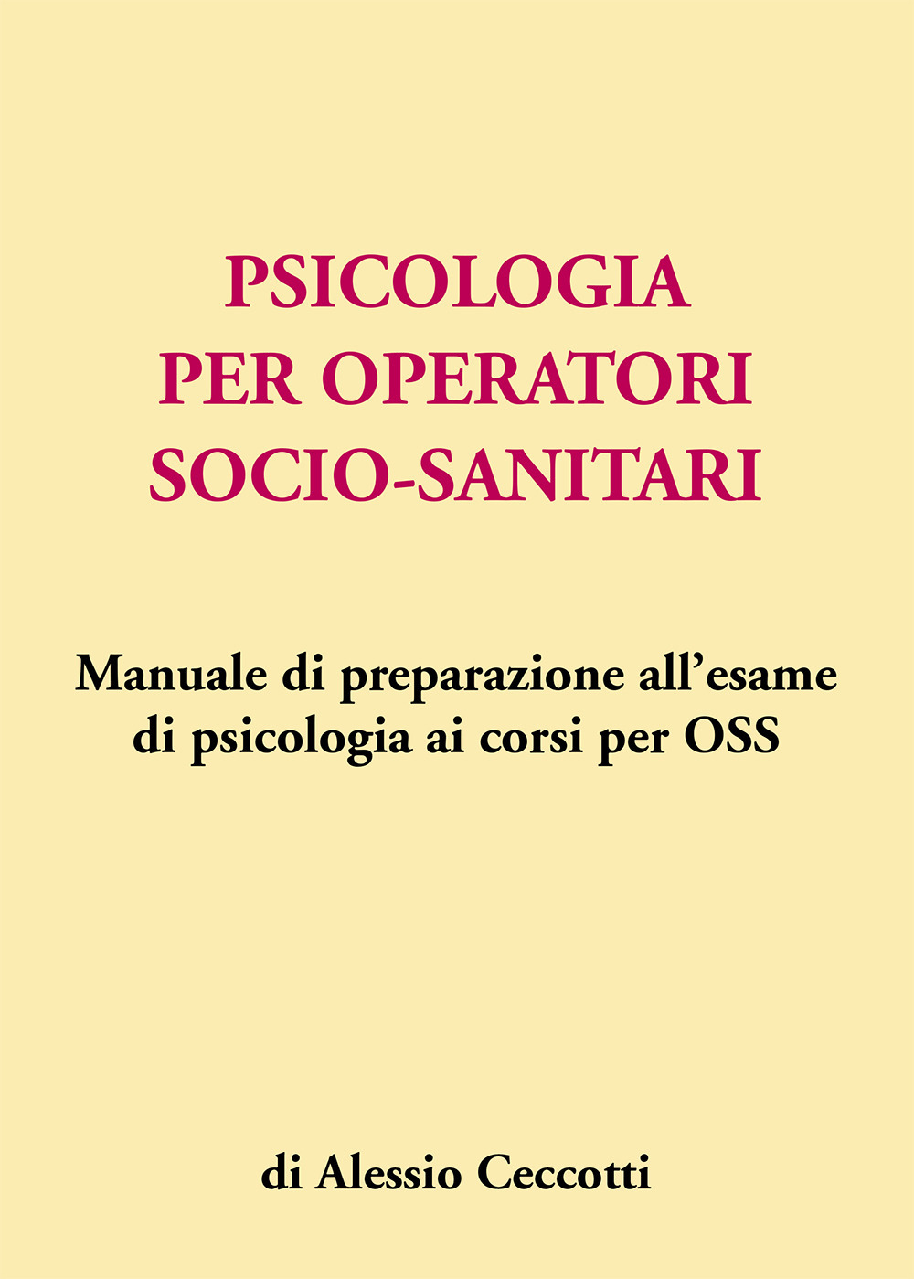 Psicologia per operatori socio-sanitari. Manuale di preparazione all'esame di psicologia ai corsi per OSS