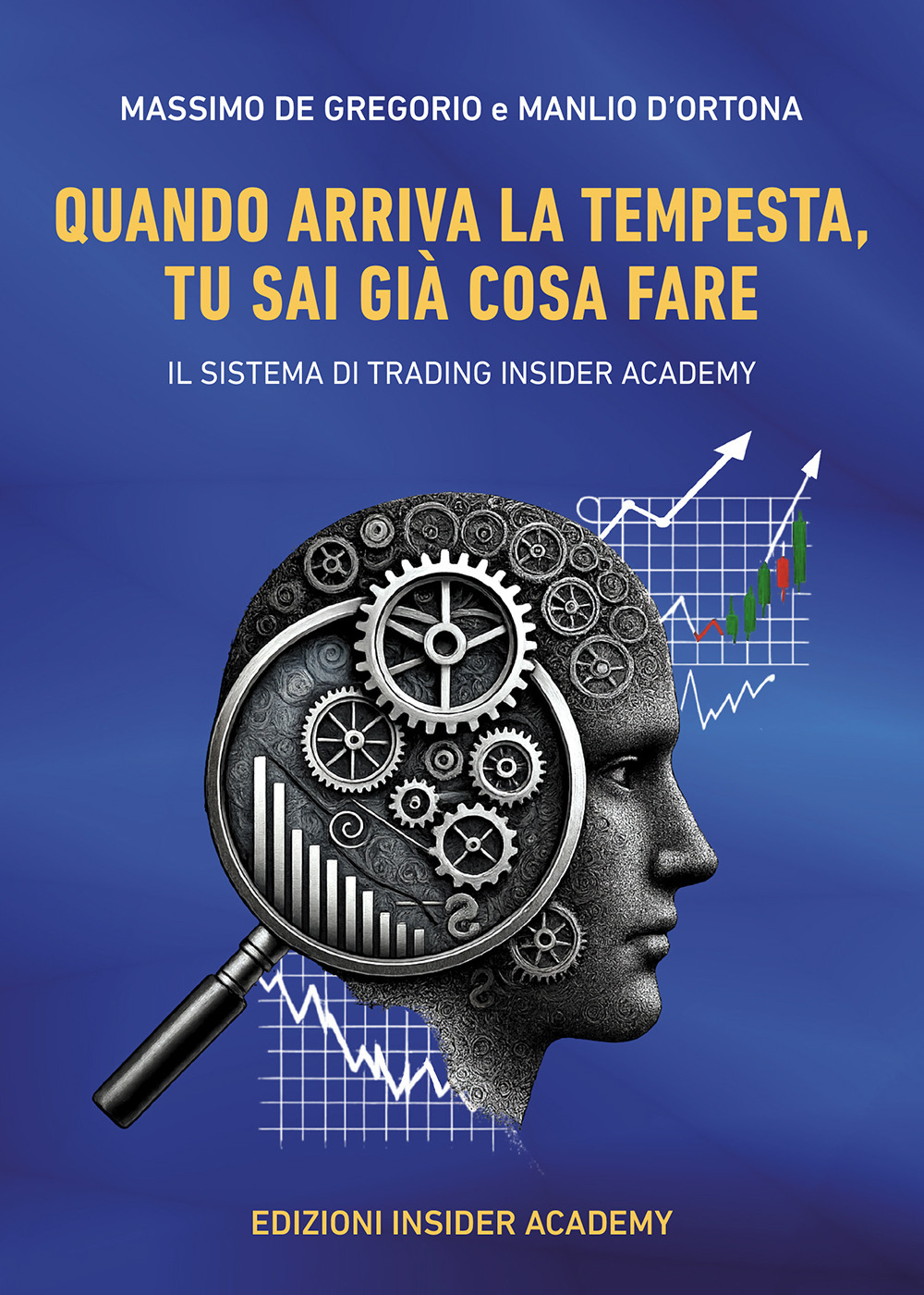 Quando arriva la tempesta, tu sai già cosa fare. Il sistema di trading insider academy