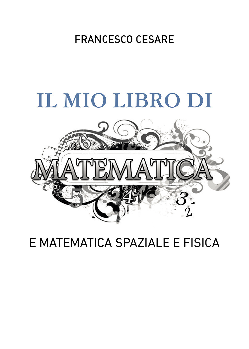 Il mio libro di matematica e matematica spaziale e fisica