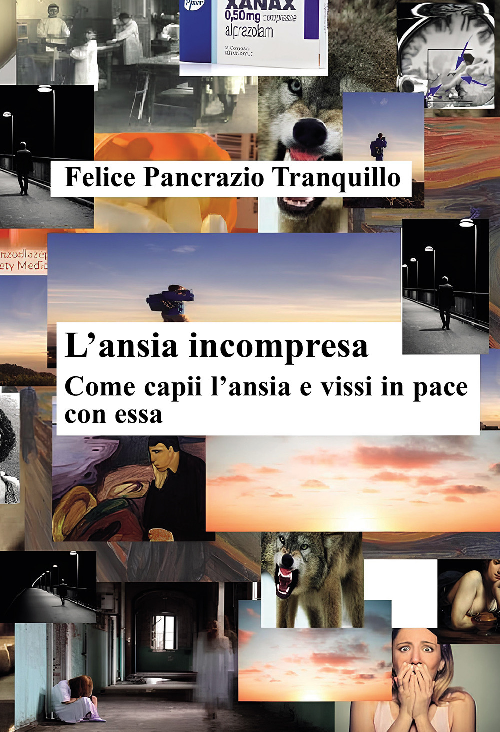 L'ansia incompresa. Come capii l'ansia e vissi in pace con essa