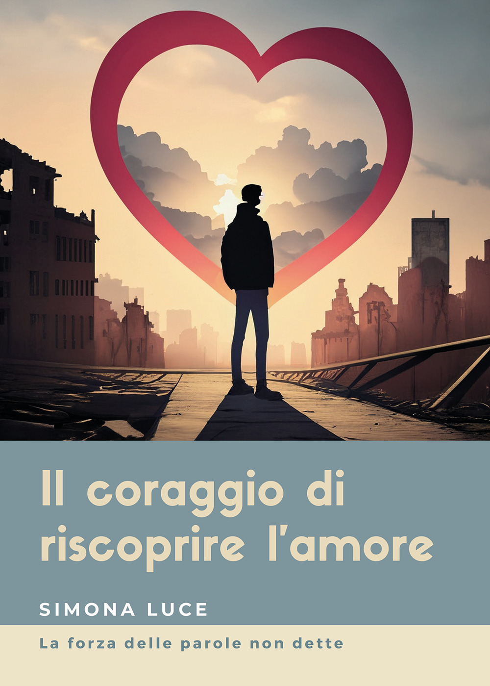 Il coraggio di riscoprire l'amore. La forza delle parole non dette