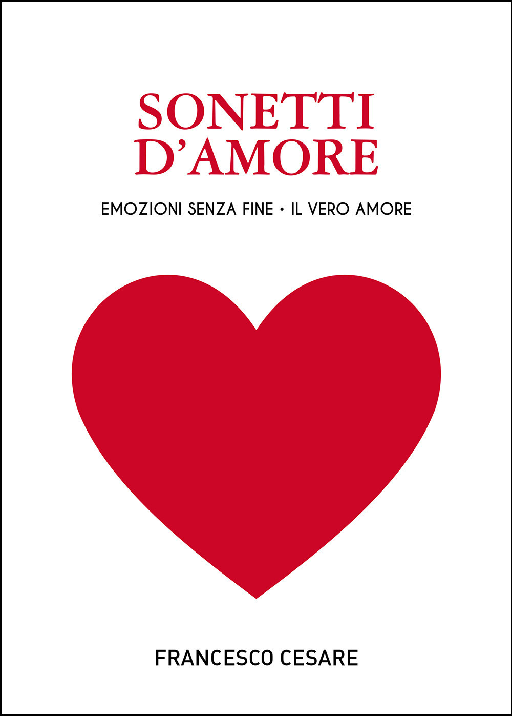 Sonetti d'amore. Emozioni senza fine. Il vero amore