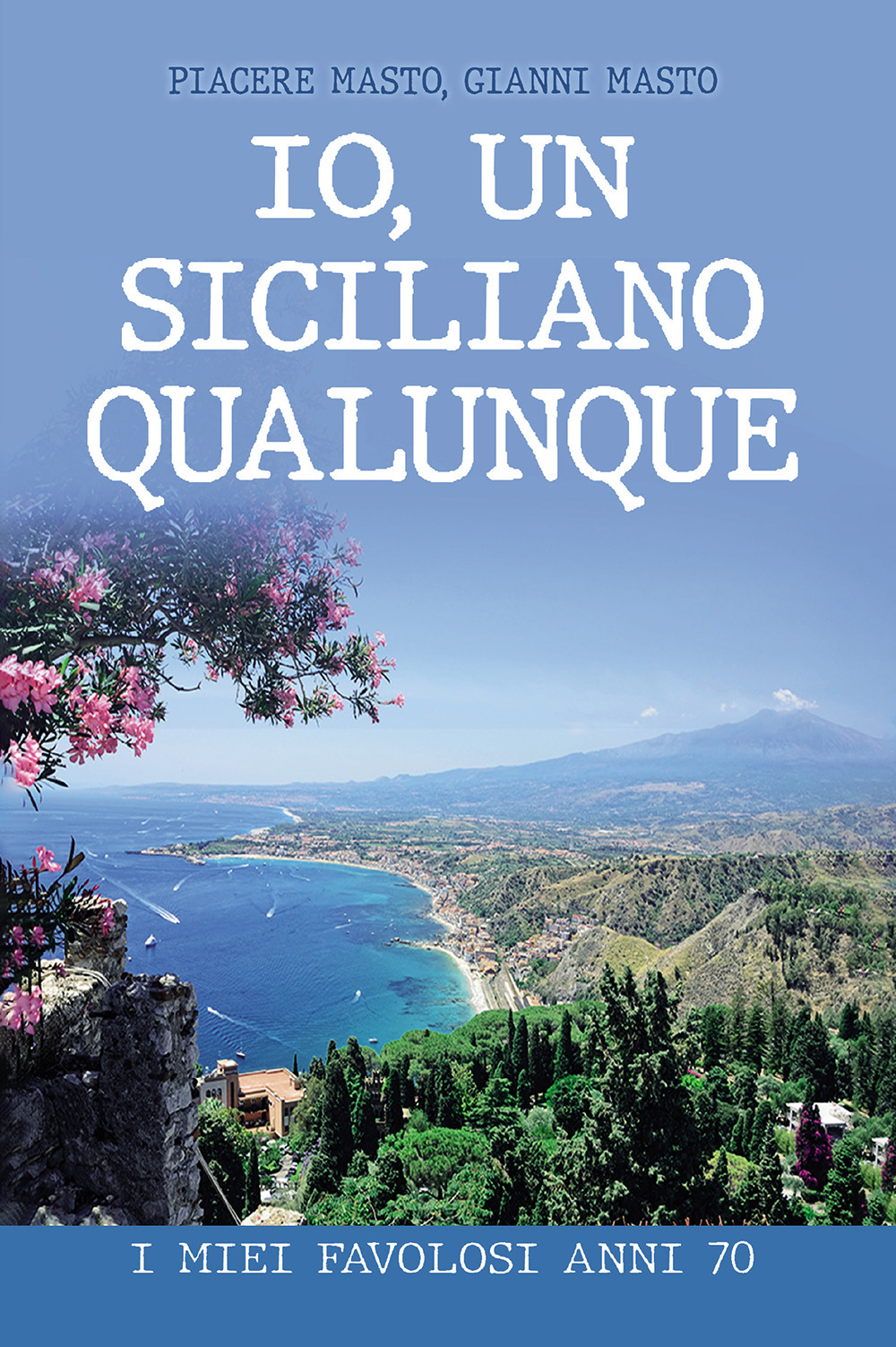 Io, un siciliano qualunque. I miei favolosi anni 70