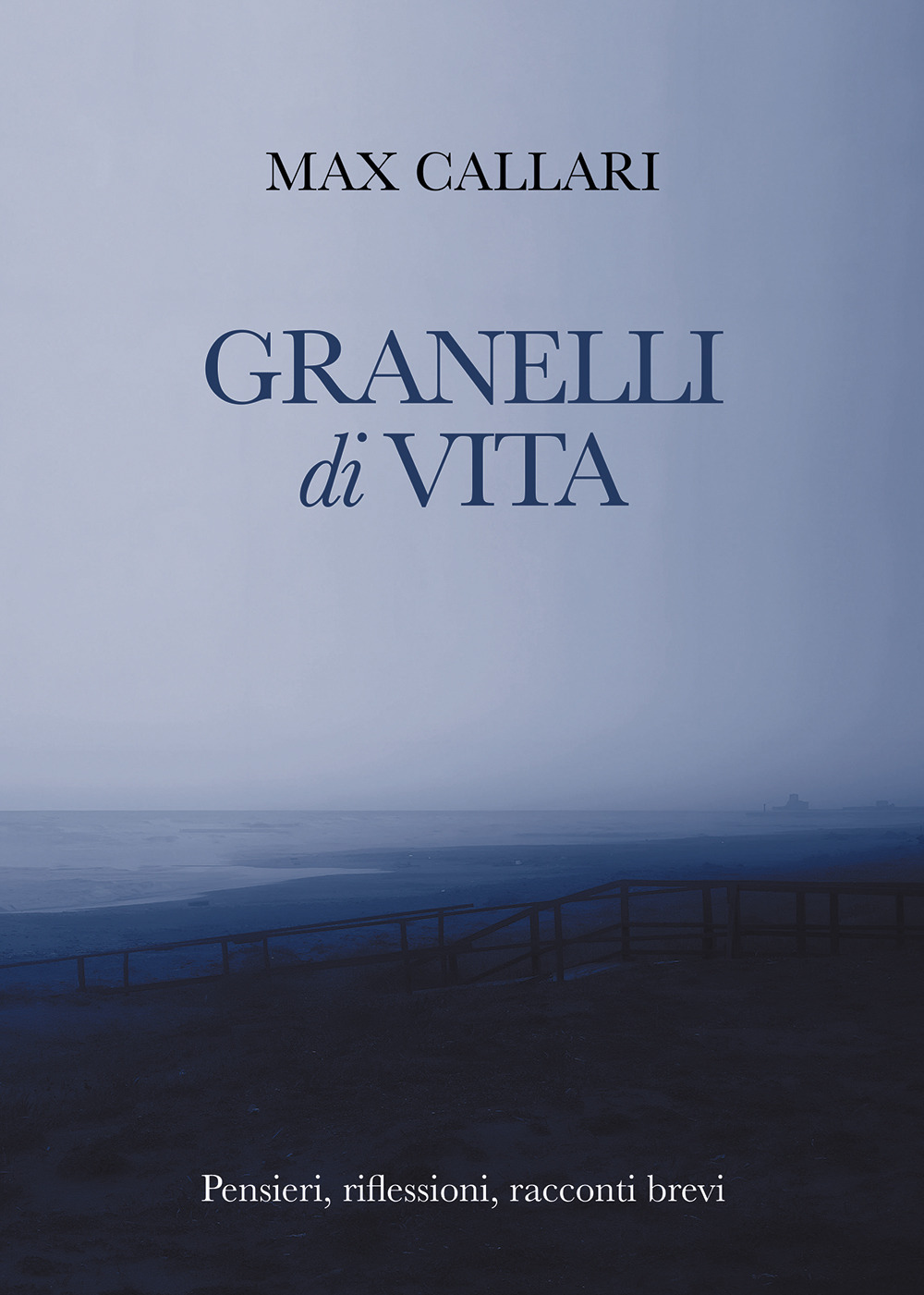 Granelli di vita. Pensieri, riflessioni, racconti brevi