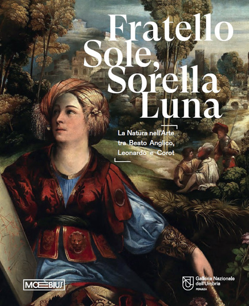 Fratello sole, sorella luna. La natura nell'arte tra Beato Angelico, Leonardo e Corot. Catalogo della mostra (Perugia, 15 marzo-15 giugno 2025)