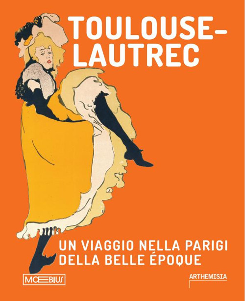 Toulouse Lautrec. Un viaggio nella Parigi della Belle Époque