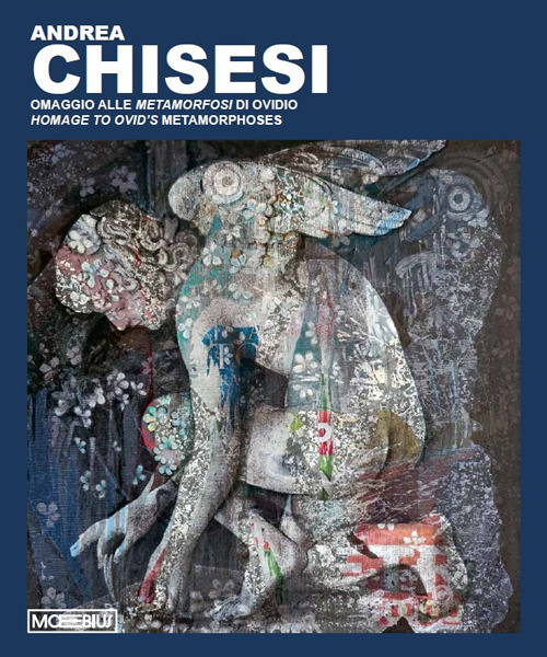Andrea Chisesi. Omaggio alle Metamorfosi di Ovidio. Ediz. italiana e inglese