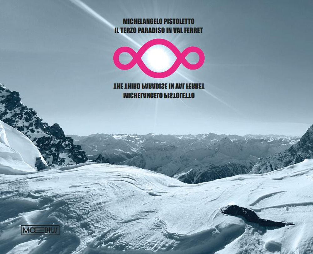 Michelangelo Pistoletto. Il terzo paradiso in Val Ferret. Ediz. italiana e inglese