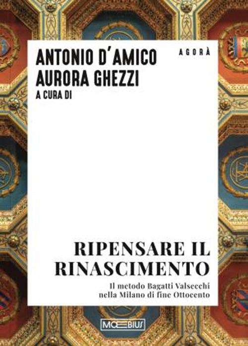 Ripensare il Rinascimento. Il metodo Bagatti Valsecchi nella Milano di fine Ottocento