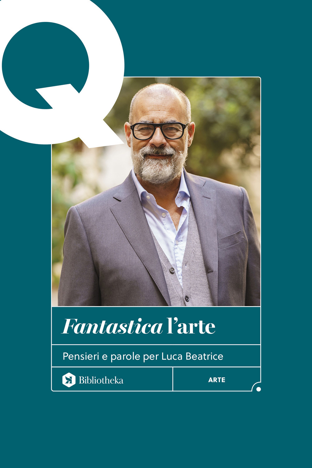 «Fantastica» l'arte. Pensieri e parole per Luca Beatrice