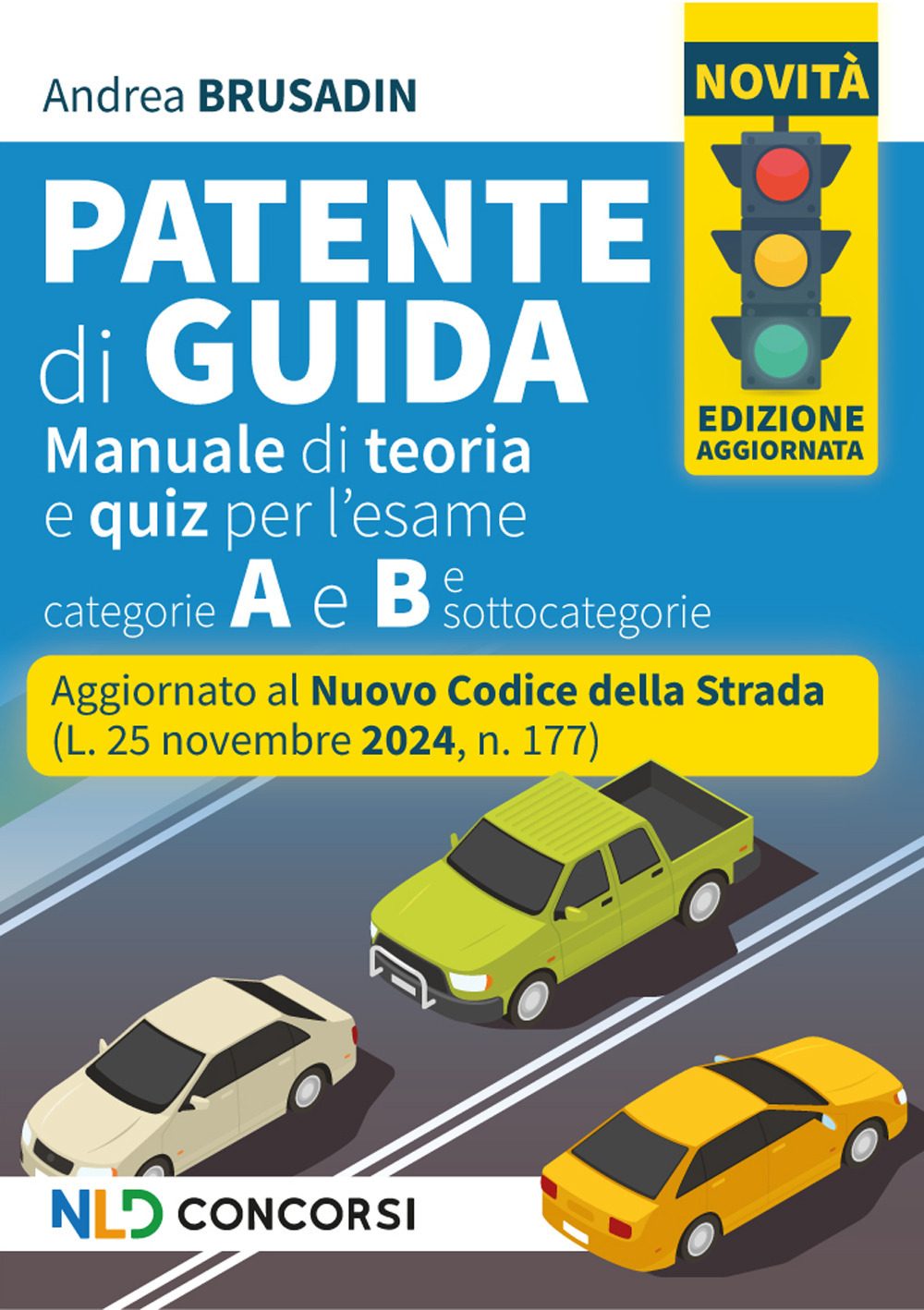 Manuale per la patente, aggiornato al nuovo Codice della Strada 2025. Teoria + quiz per patenti A e B e sottocatgorie