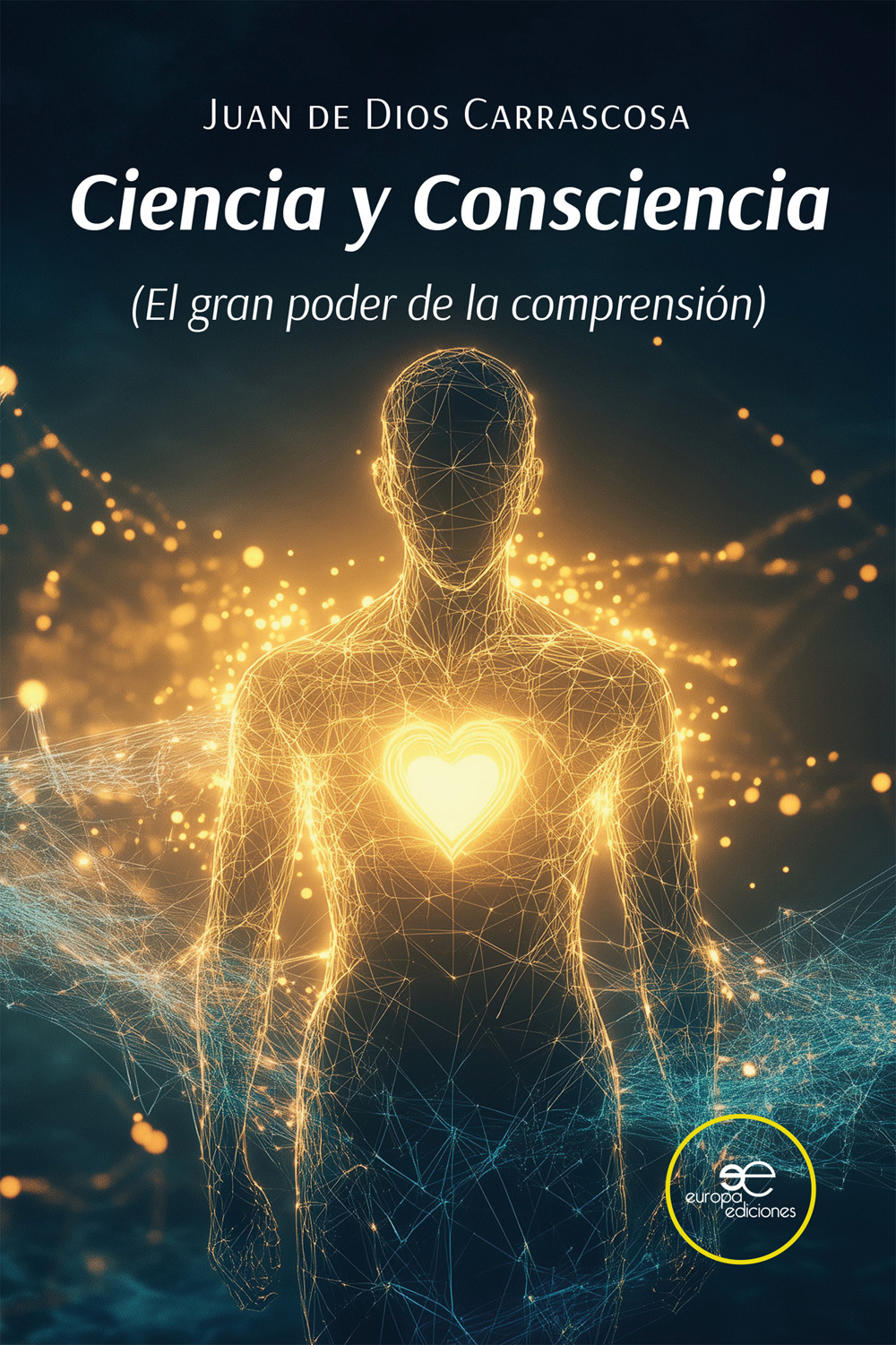 Ciencia y consciencia (El gran poder de la comprensión)
