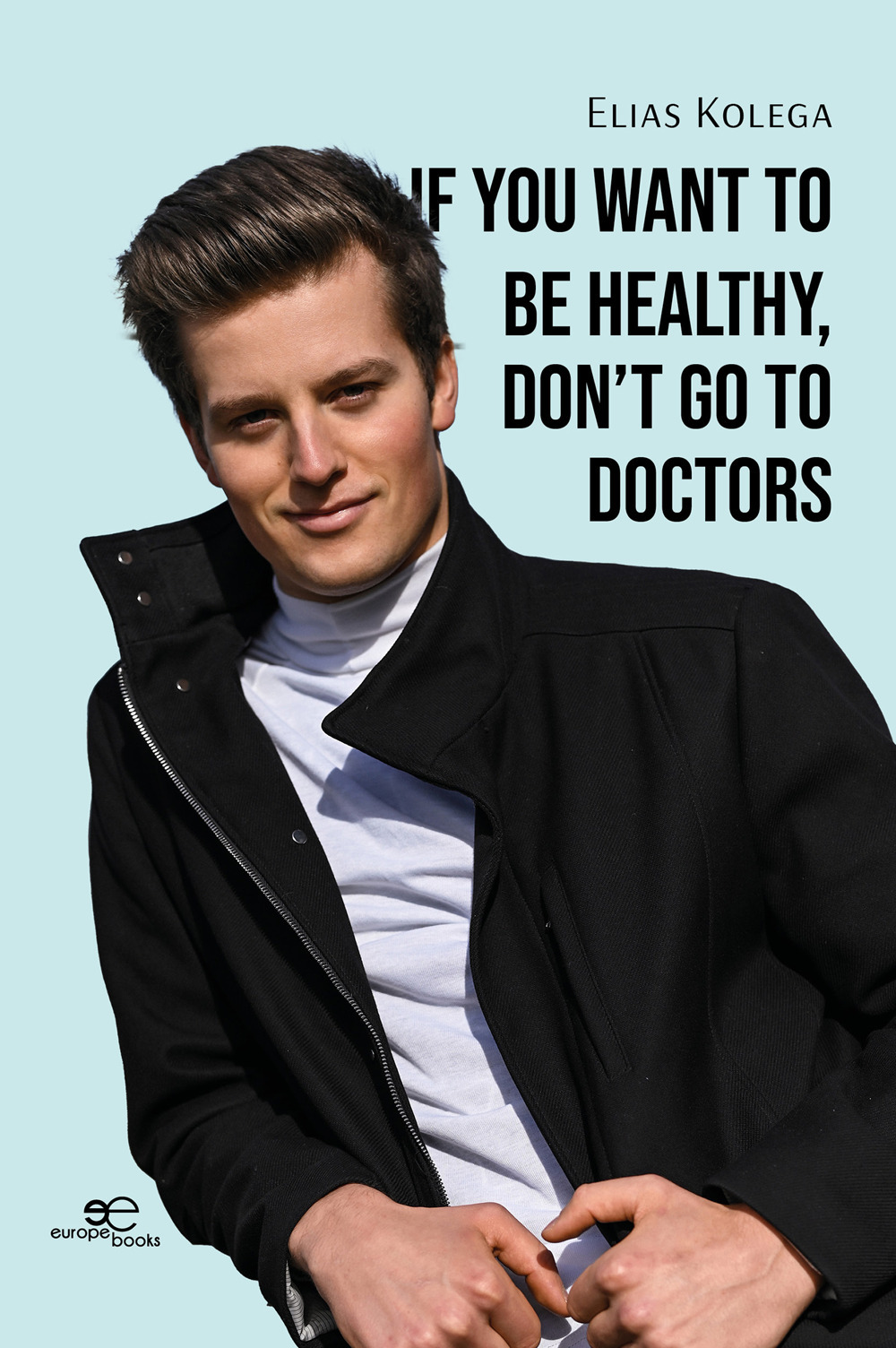 If you want to be healthy, don't go to doctors