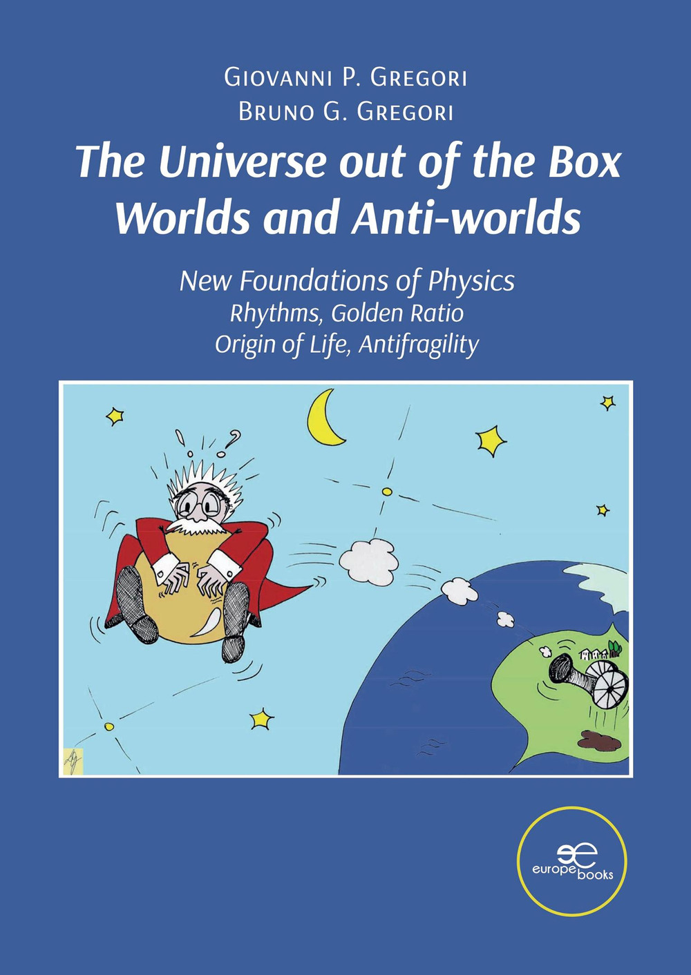 The universe out of the box worlds and anti-worlds. New foundations of physics