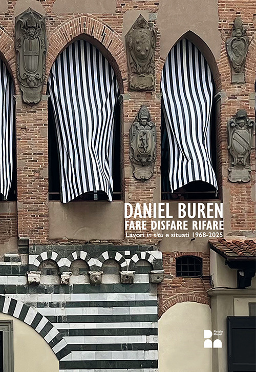 Daniel Buren. Fare disfare rifare