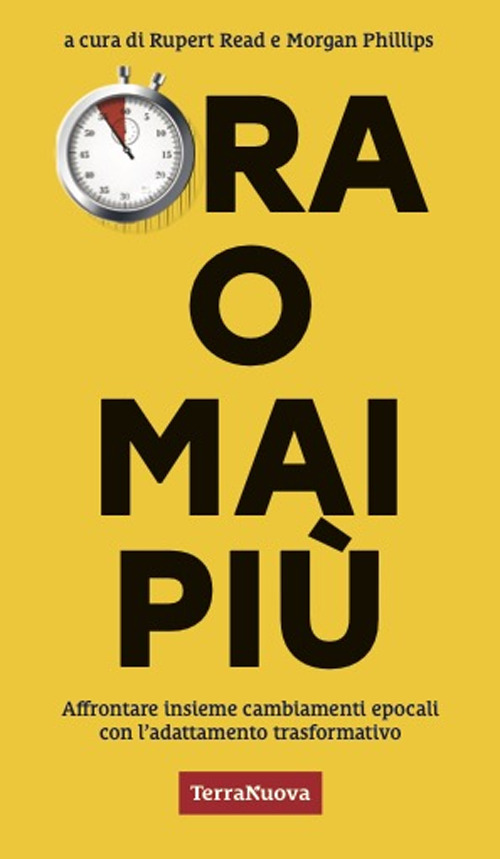 Ora o mai più. Affrontare insieme cambiamenti epocali con l’adattamento trasformativo