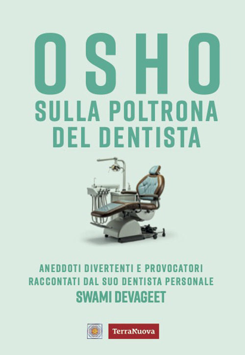 Osho sulla poltrona del dentista. Aneddoti divertenti e provocatori raccontati dal suo dentista personale