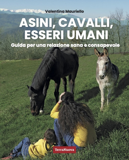 Asini, cavalli, esseri umani. Guida per una relazione sana e consapevole