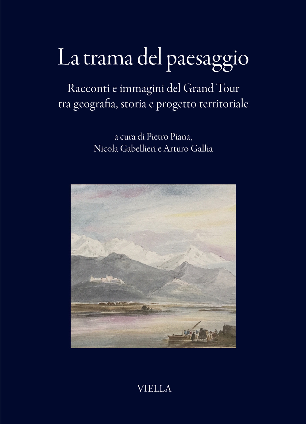 La trama del paesaggio. Racconti e immagini del Grand Tour tra geografia, storia e progetto territoriale