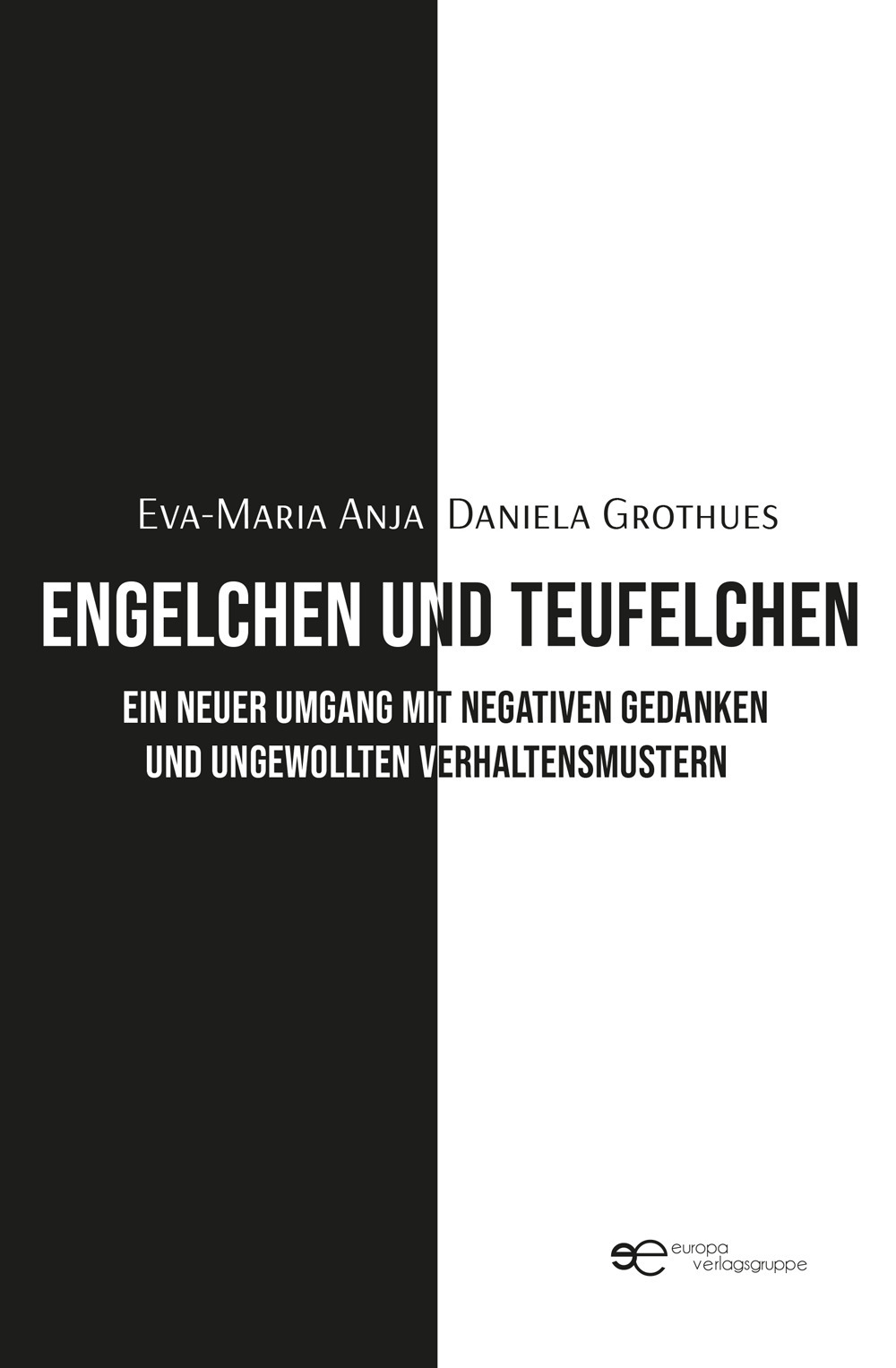 Engelchen und Teufelchen. Ein neuer Umgang mit negativen Gedanken und ungewollten Verhaltensmustern