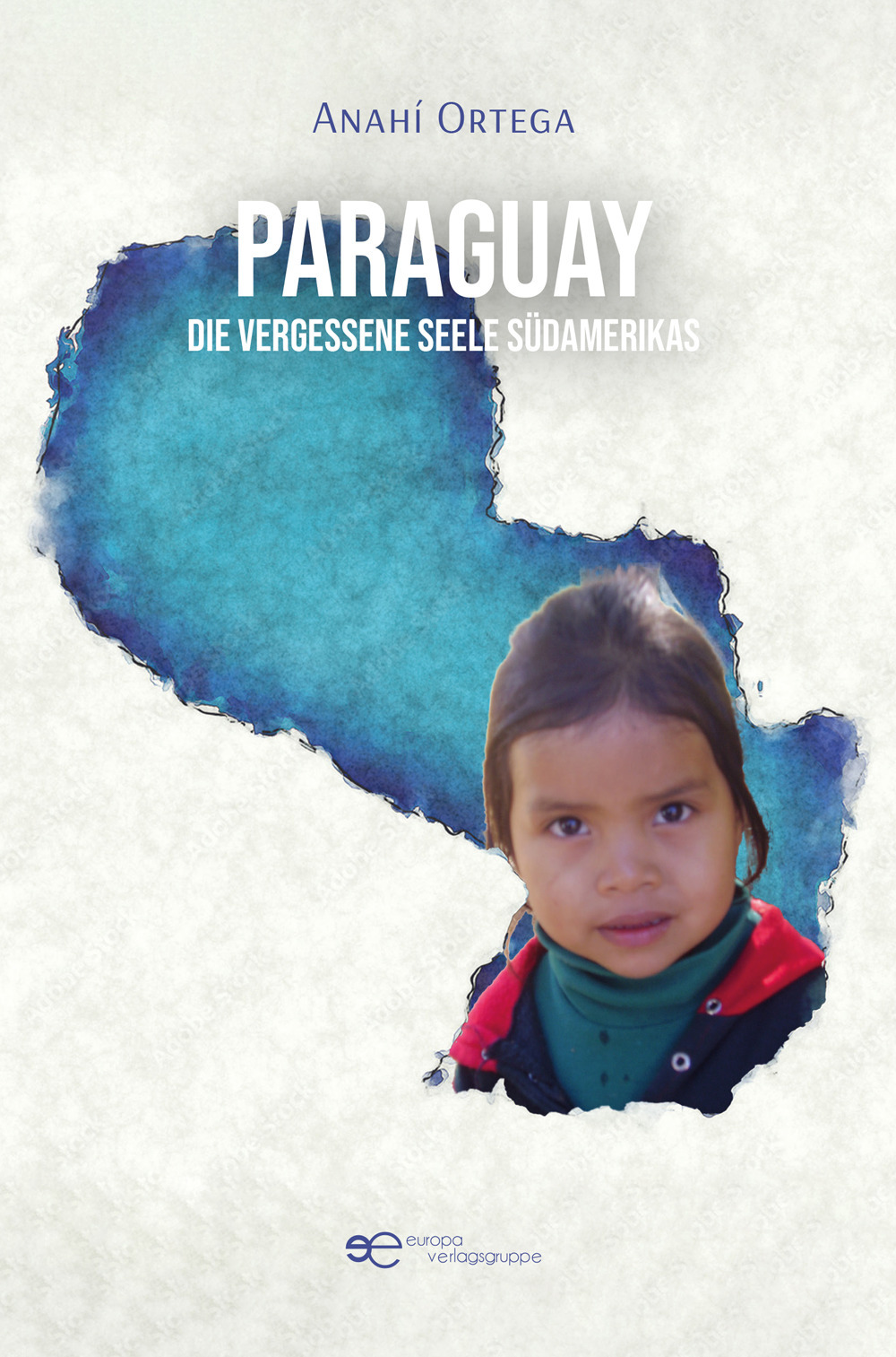 Paraguay. Die vergessene Seele Südamerikas