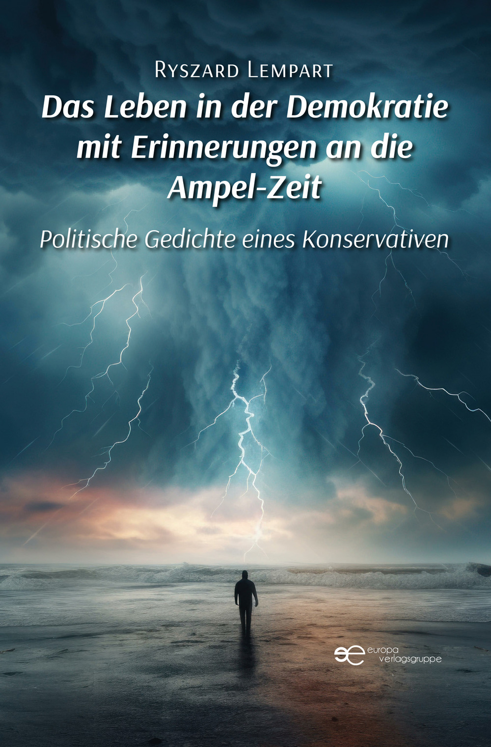 Das Leben in der Demokratie mit Erinnerungen an die Ampel-Zeit. Politische Gedichte eines Konservativen