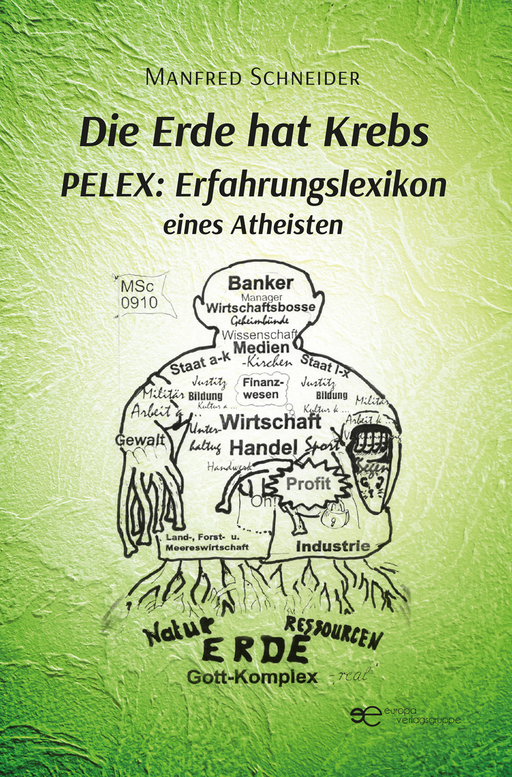 Die Erde hat krebs. Pelex: erfahrungslexikon eines atheisten