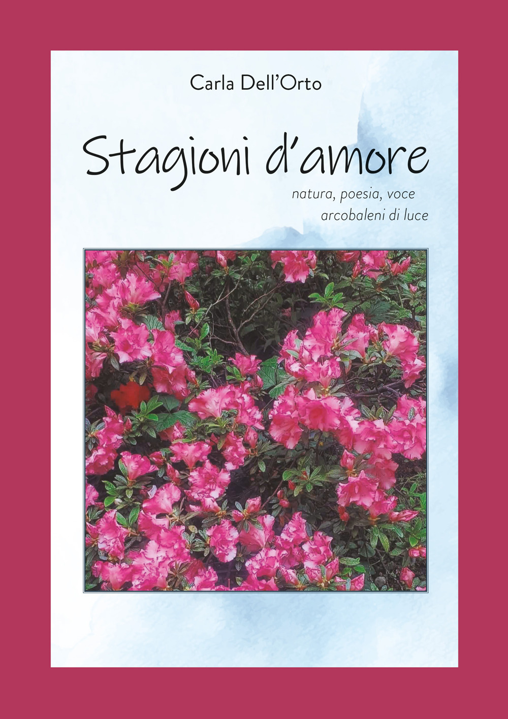 Stagioni d'amore. Natura, poesia, voce, arcobaleni di luce