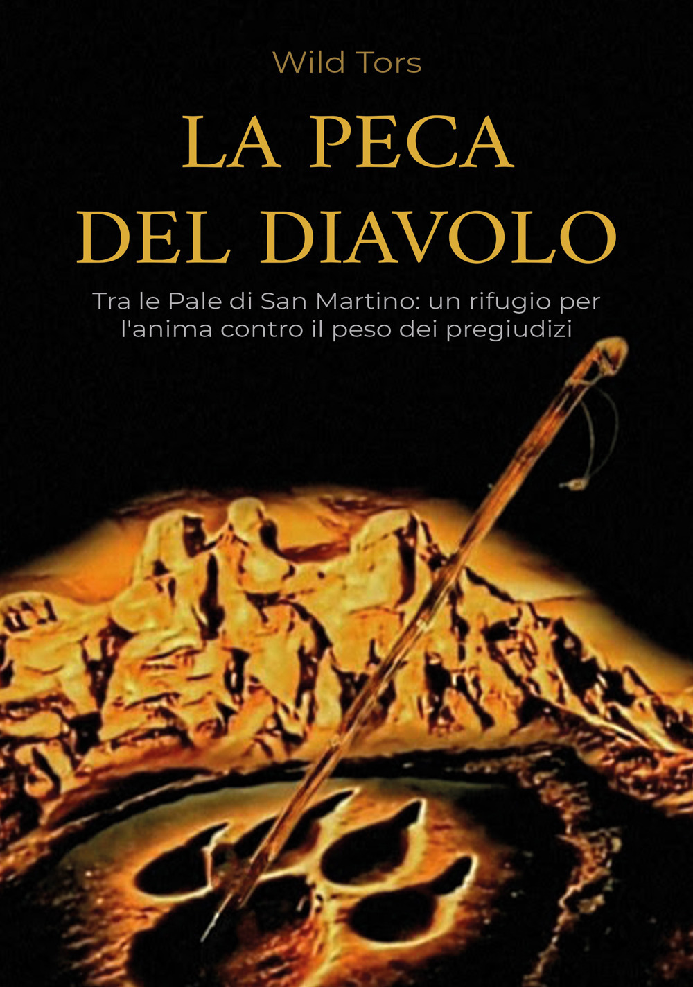 La Peca del diavolo. Tra le Pale di San Martino: un rifugio per l'anima contro il peso dei pregiudizi