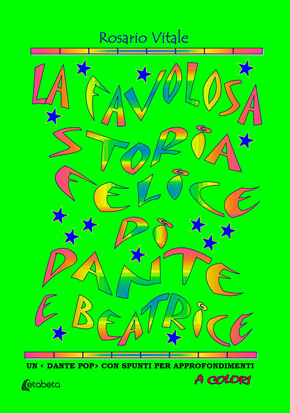 La favolosa storia felice di Dante e Beatrice. Un «Dante pop» con spunti per approfondimenti a colori