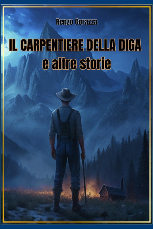 Il carpentiere della diga e altre storie
