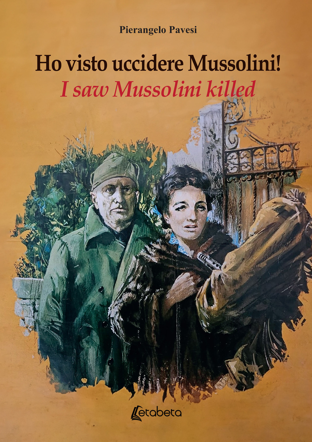Ho visto uccidere Mussolini!-I saw Mussolini killed!