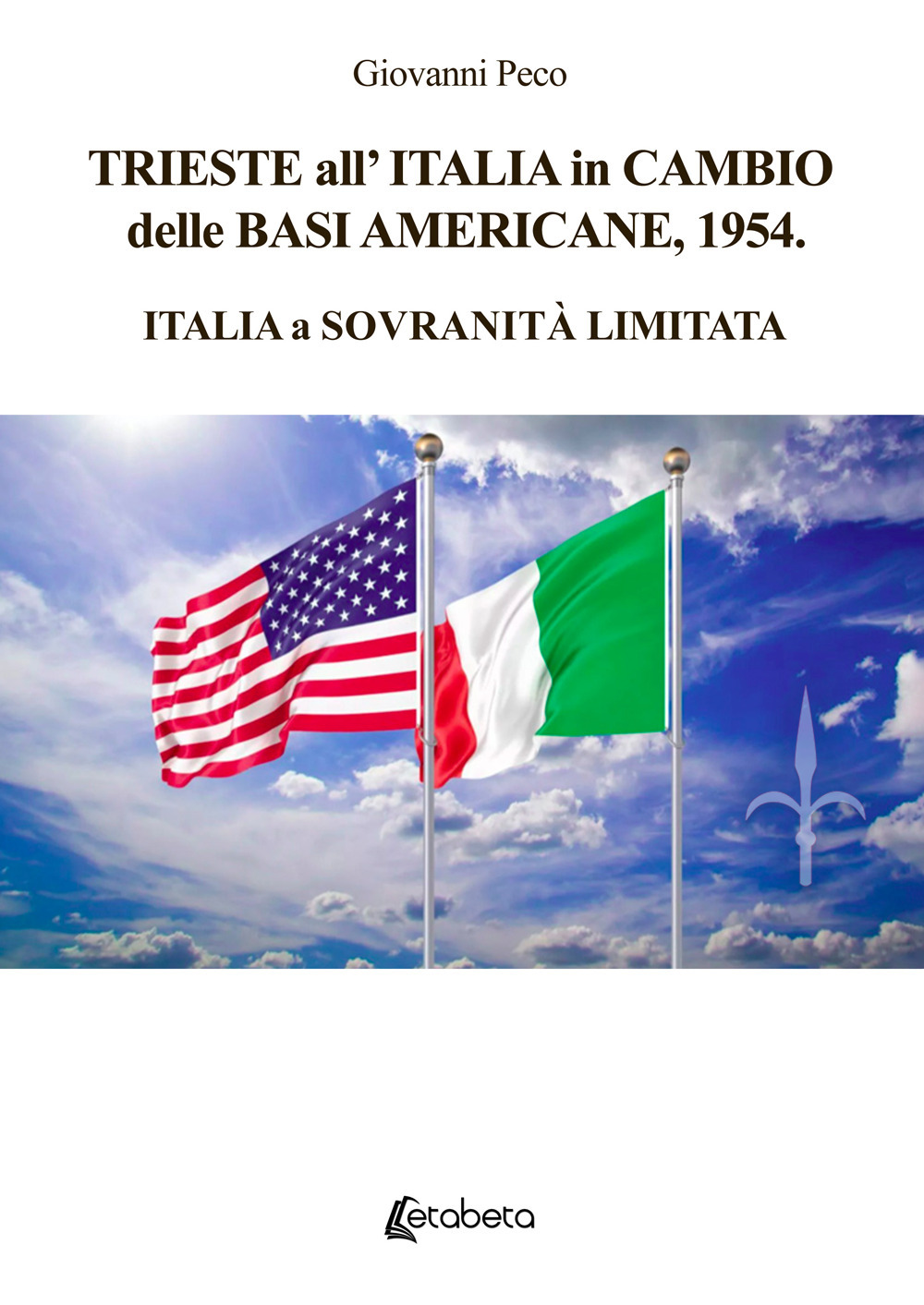 Trieste all’Italia in cambio delle basi americane, 1954. Italia a sovranità limitata