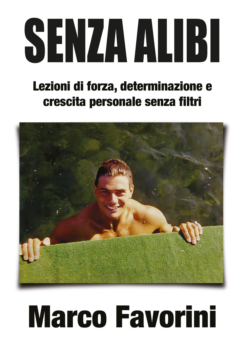 Senza alibi. Lezioni di forza, determinazione e crescita personale senza filtri