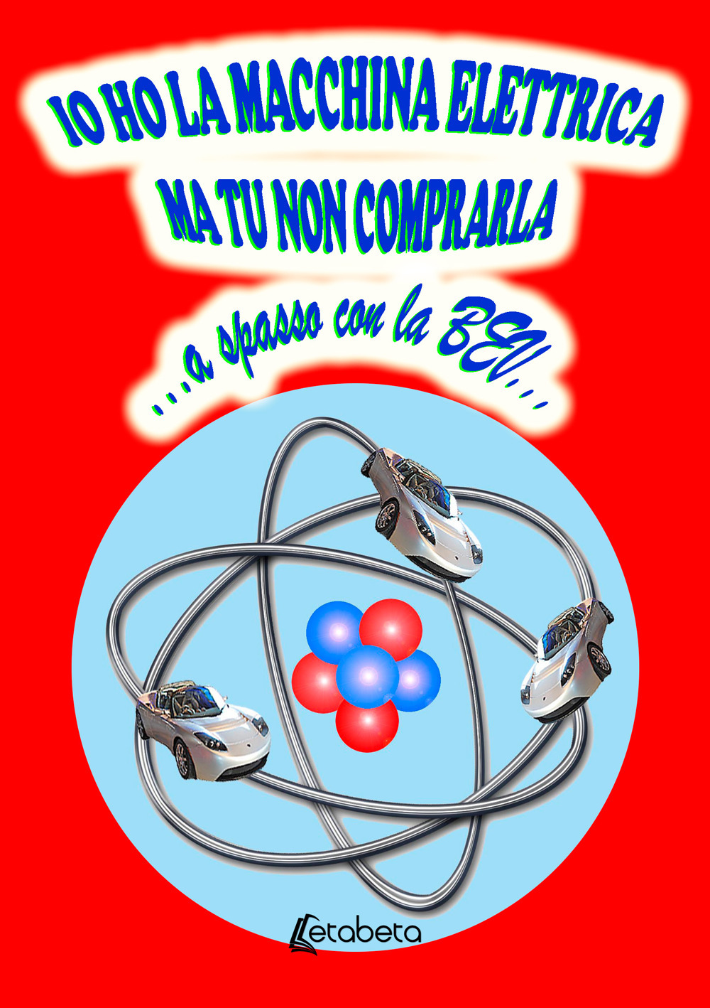 Io ho la macchina elettrica ma tu non comprarla...a spasso con la BEV...