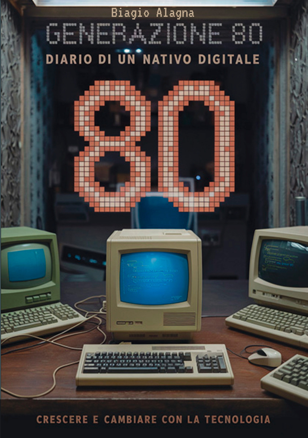 Generazione 80. Diario di un nativo digitale. Crescere e cambiare con la tecnologia