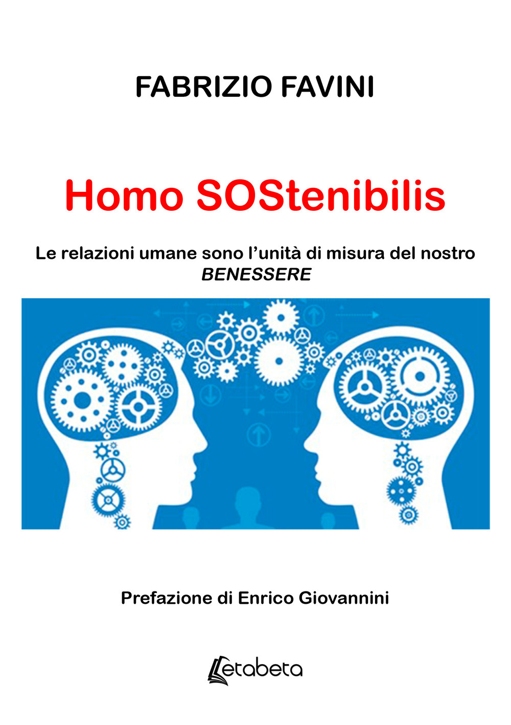 Homo Sostenibilis. Le relazioni umane sono l’unità di misura del nostro benessere